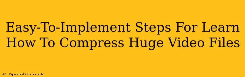 Easy-To-Implement Steps For Learn How To Compress Huge Video Files