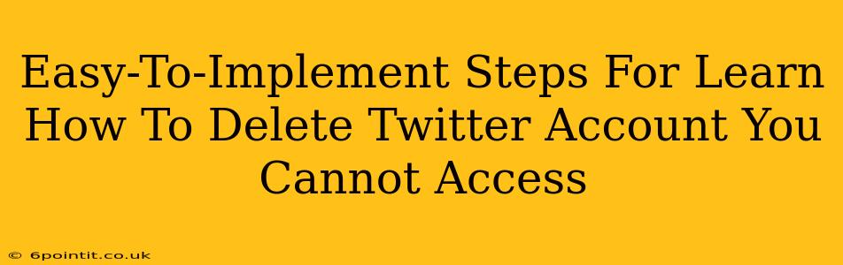 Easy-To-Implement Steps For Learn How To Delete Twitter Account You Cannot Access