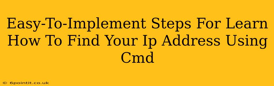 Easy-To-Implement Steps For Learn How To Find Your Ip Address Using Cmd