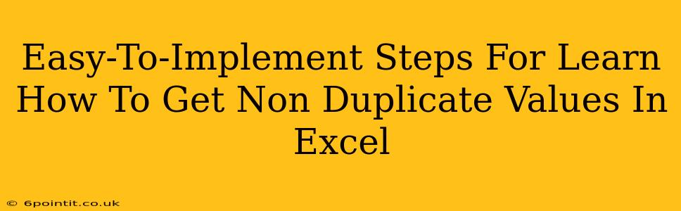 Easy-To-Implement Steps For Learn How To Get Non Duplicate Values In Excel