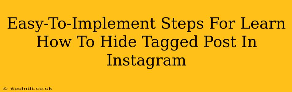 Easy-To-Implement Steps For Learn How To Hide Tagged Post In Instagram