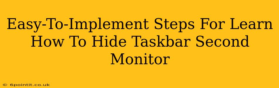 Easy-To-Implement Steps For Learn How To Hide Taskbar Second Monitor