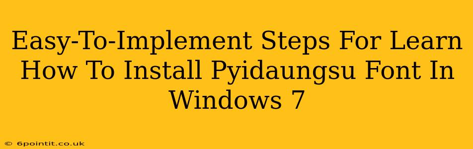 Easy-To-Implement Steps For Learn How To Install Pyidaungsu Font In Windows 7