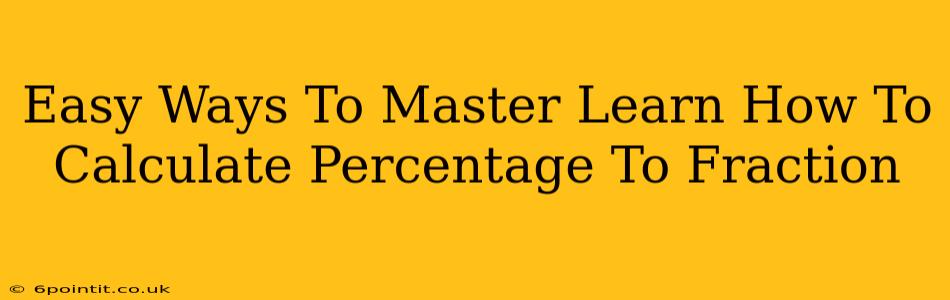 Easy Ways To Master Learn How To Calculate Percentage To Fraction