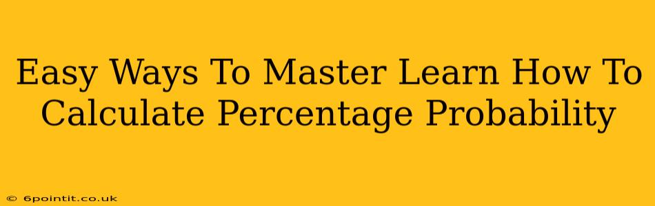 Easy Ways To Master Learn How To Calculate Percentage Probability