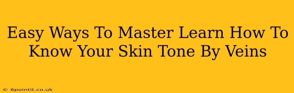 Easy Ways To Master Learn How To Know Your Skin Tone By Veins