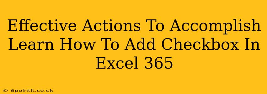 Effective Actions To Accomplish Learn How To Add Checkbox In Excel 365