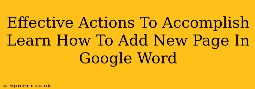 Effective Actions To Accomplish Learn How To Add New Page In Google Word