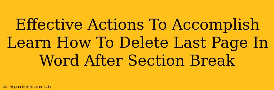 Effective Actions To Accomplish Learn How To Delete Last Page In Word After Section Break