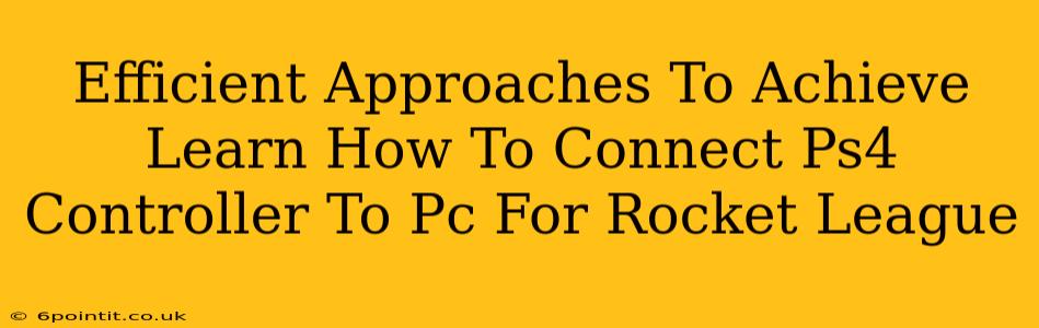 Efficient Approaches To Achieve Learn How To Connect Ps4 Controller To Pc For Rocket League