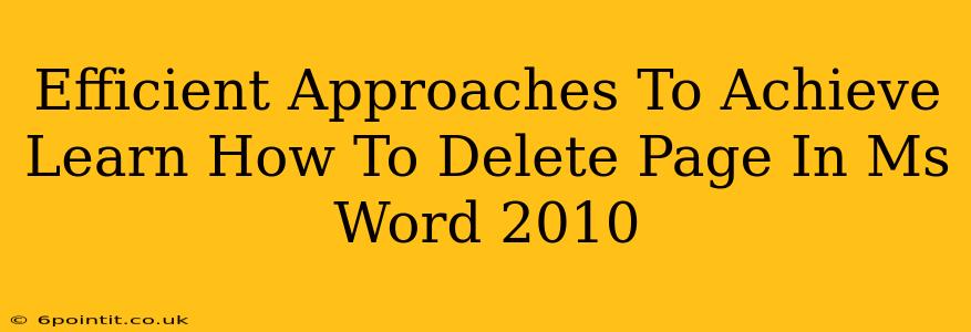 Efficient Approaches To Achieve Learn How To Delete Page In Ms Word 2010