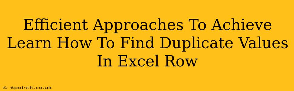 Efficient Approaches To Achieve Learn How To Find Duplicate Values In Excel Row