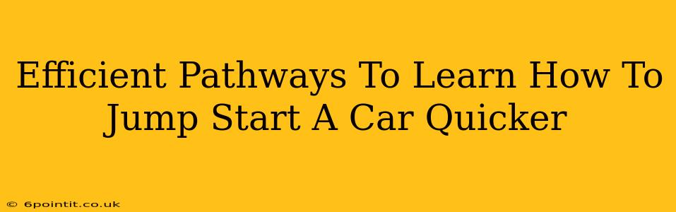 Efficient Pathways To Learn How To Jump Start A Car Quicker