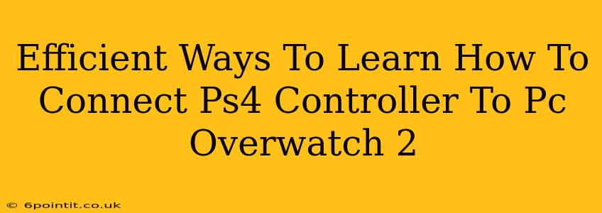 Efficient Ways To Learn How To Connect Ps4 Controller To Pc Overwatch 2