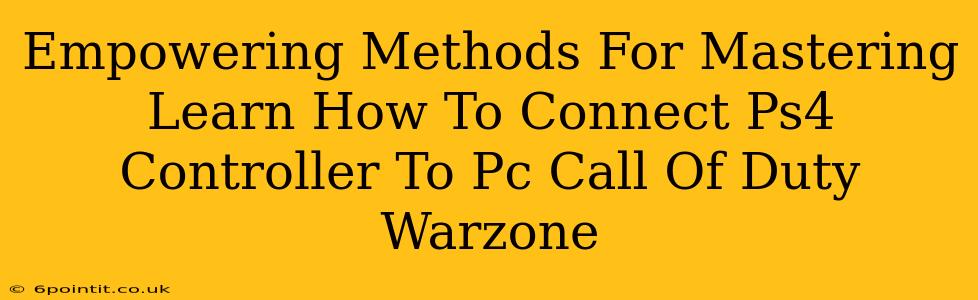 Empowering Methods For Mastering Learn How To Connect Ps4 Controller To Pc Call Of Duty Warzone