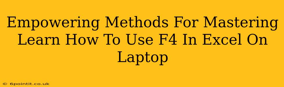 Empowering Methods For Mastering Learn How To Use F4 In Excel On Laptop