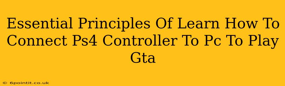 Essential Principles Of Learn How To Connect Ps4 Controller To Pc To Play Gta