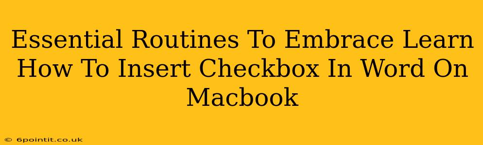 Essential Routines To Embrace Learn How To Insert Checkbox In Word On Macbook