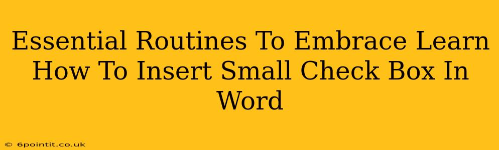 Essential Routines To Embrace Learn How To Insert Small Check Box In Word