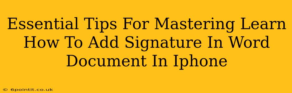 Essential Tips For Mastering Learn How To Add Signature In Word Document In Iphone