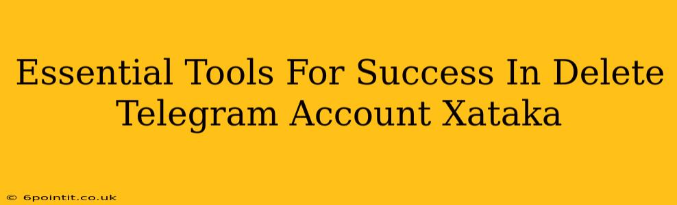 Essential Tools For Success In Delete Telegram Account Xataka