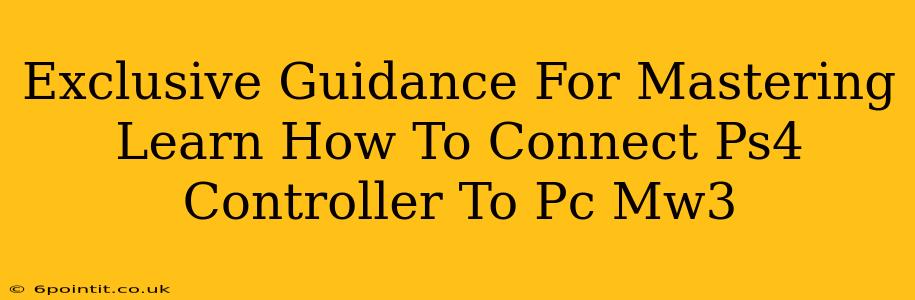 Exclusive Guidance For Mastering Learn How To Connect Ps4 Controller To Pc Mw3