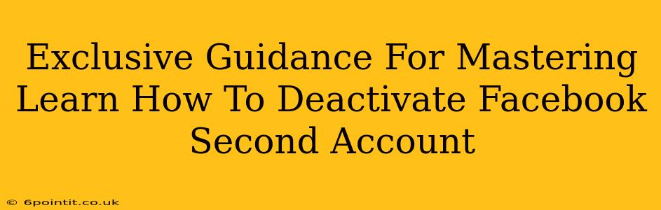 Exclusive Guidance For Mastering Learn How To Deactivate Facebook Second Account