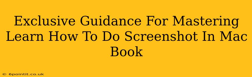 Exclusive Guidance For Mastering Learn How To Do Screenshot In Mac Book