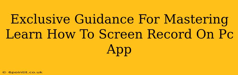 Exclusive Guidance For Mastering Learn How To Screen Record On Pc App