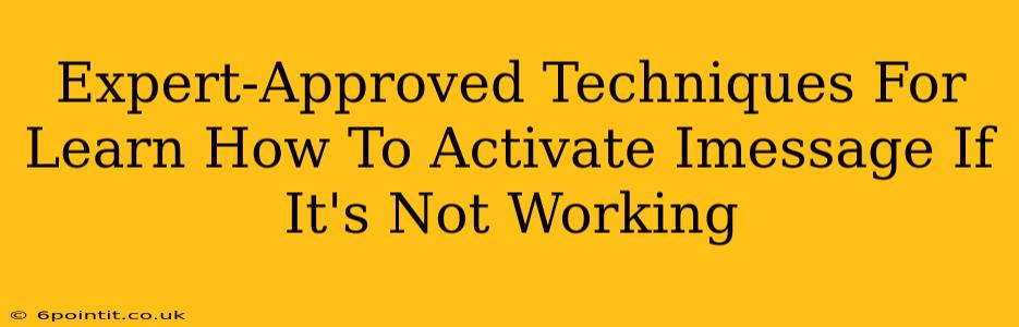 Expert-Approved Techniques For Learn How To Activate Imessage If It's Not Working