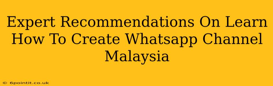 Expert Recommendations On Learn How To Create Whatsapp Channel Malaysia