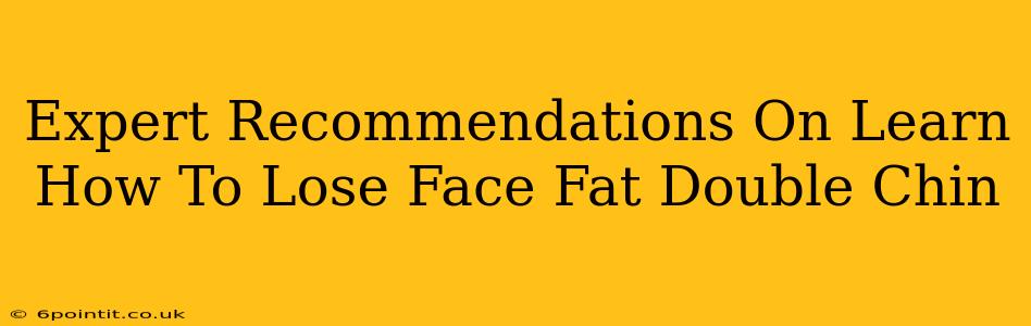 Expert Recommendations On Learn How To Lose Face Fat Double Chin