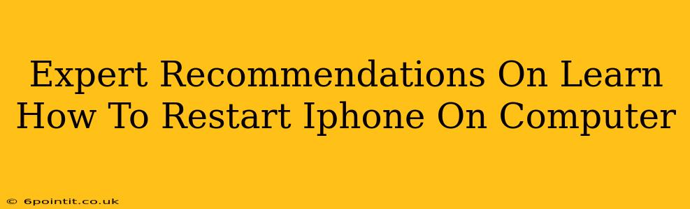 Expert Recommendations On Learn How To Restart Iphone On Computer