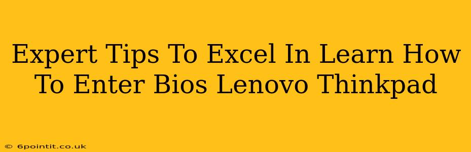 Expert Tips To Excel In Learn How To Enter Bios Lenovo Thinkpad