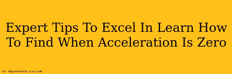 Expert Tips To Excel In Learn How To Find When Acceleration Is Zero