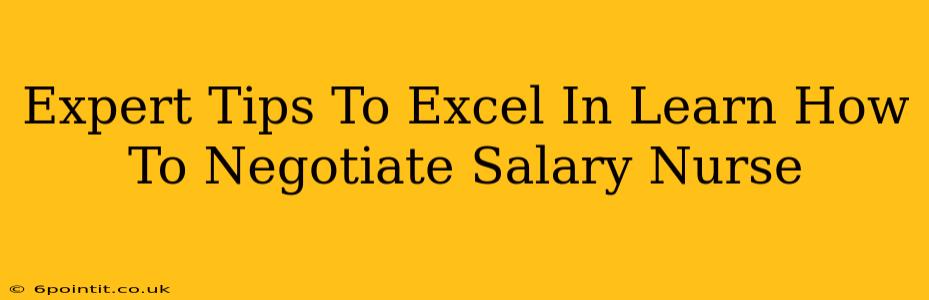 Expert Tips To Excel In Learn How To Negotiate Salary Nurse