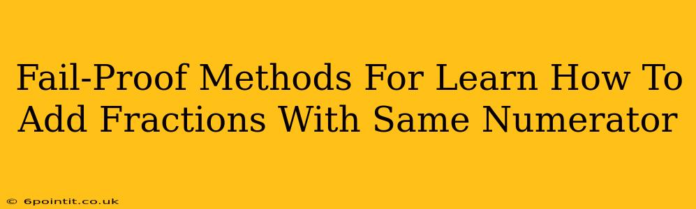 Fail-Proof Methods For Learn How To Add Fractions With Same Numerator