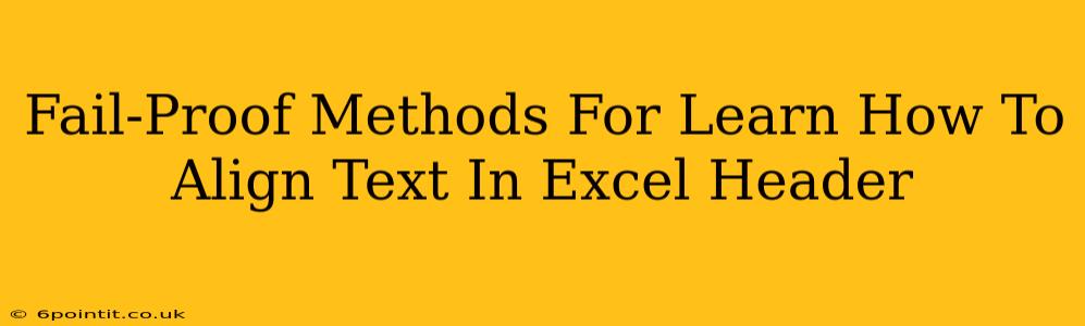 Fail-Proof Methods For Learn How To Align Text In Excel Header