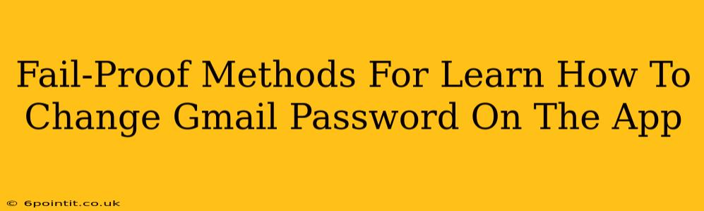 Fail-Proof Methods For Learn How To Change Gmail Password On The App