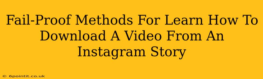 Fail-Proof Methods For Learn How To Download A Video From An Instagram Story