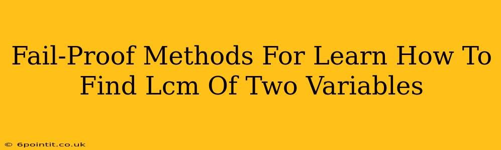 Fail-Proof Methods For Learn How To Find Lcm Of Two Variables