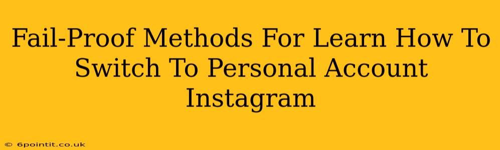 Fail-Proof Methods For Learn How To Switch To Personal Account Instagram