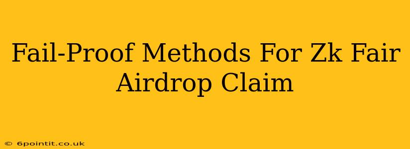 Fail-Proof Methods For Zk Fair Airdrop Claim