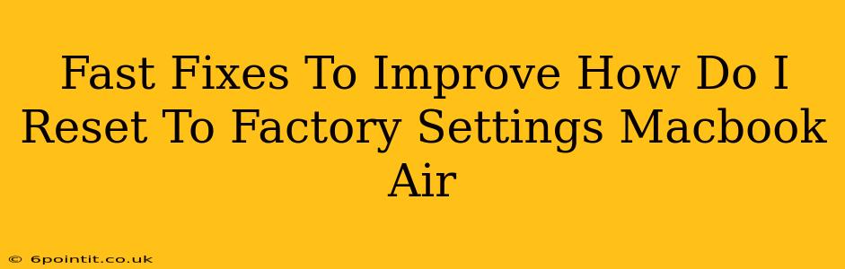 Fast Fixes To Improve How Do I Reset To Factory Settings Macbook Air