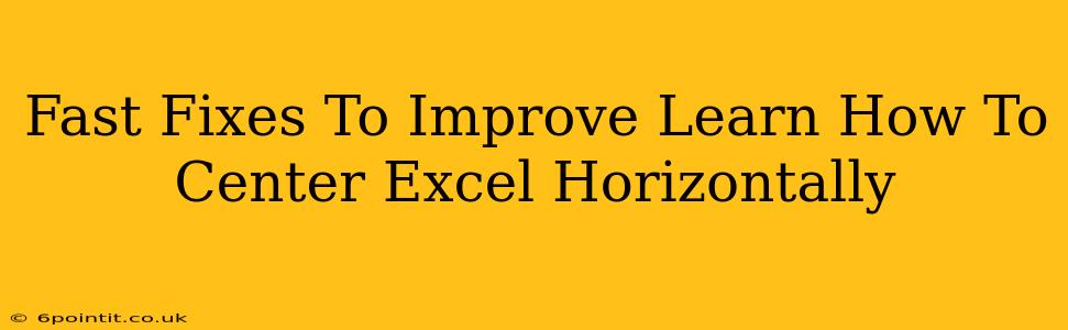 Fast Fixes To Improve Learn How To Center Excel Horizontally