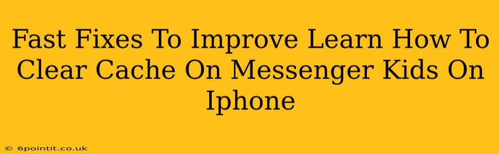 Fast Fixes To Improve Learn How To Clear Cache On Messenger Kids On Iphone