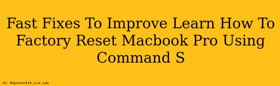 Fast Fixes To Improve Learn How To Factory Reset Macbook Pro Using Command S