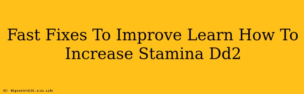 Fast Fixes To Improve Learn How To Increase Stamina Dd2