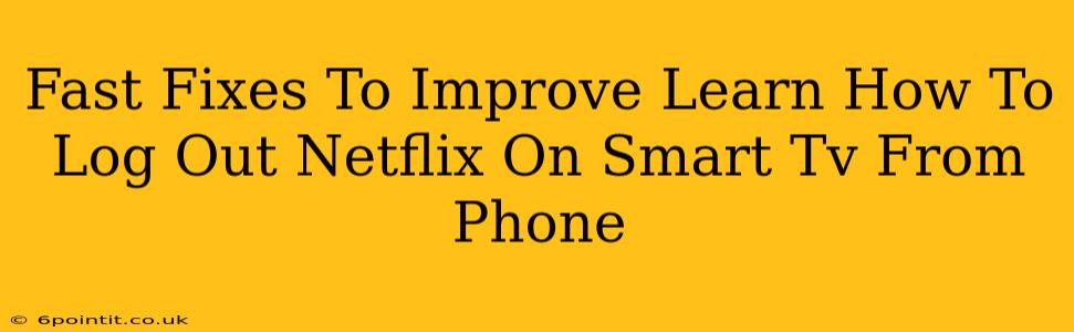 Fast Fixes To Improve Learn How To Log Out Netflix On Smart Tv From Phone