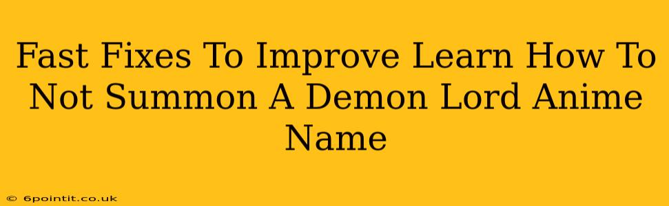 Fast Fixes To Improve Learn How To Not Summon A Demon Lord Anime Name